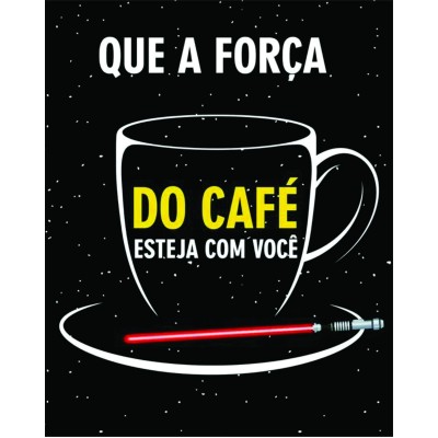 Placa Decorativa    Que a força do café esteja com você